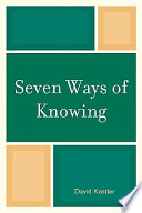 Seven ways of knowing /