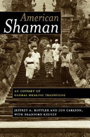 American shaman : an odyssey of global healing traditions /