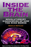 Inside the brain : revolutionary discoveries of how the mind works /