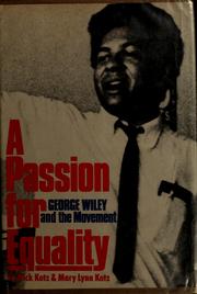 A passion for equality : George A. Wiley and the movement /