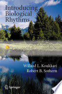Introducing biological rhythms : a primer on the temporal organization of life, with implications for health, society, reproduction and the natural environment /