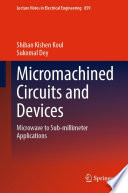 Micromachined Circuits and Devices : Microwave to Sub-millimeter Applications /
