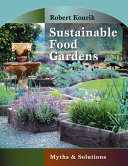 Sustainable food gardens : myths & solutions /