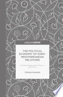 The political economy of Euro-Mediterranean relations : European neighbourhood policy in North Africa /