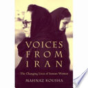 Voices from Iran : the changing lives of Iranian women /