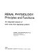 Renal physiology : principles and functions : an integrated analysis of renal-body fluid regulating systems /