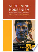 Screening modernism : European art cinema, 1950-1980 /