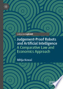 Judgement-Proof Robots and Artificial Intelligence : A Comparative Law and Economics Approach /