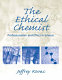 The ethical chemist : professionalism and ethics in science /