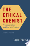 The ethical chemist : professionalism and ethics in science /