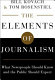 The elements of journalism : what newspeople should know and the public should expect /