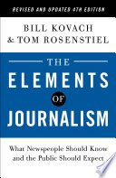 The elements of journalism : what newspeople should know and the public should expect /