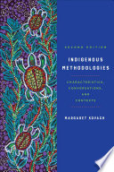 Indigenous methodologies : characteristics, conversations, and contexts /