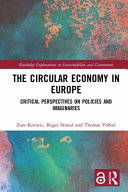 The circular economy in Europe : critical perspectives on policies and imaginaries /