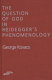 The question of God in Heidegger's phenomenology /