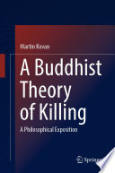 A Buddhist Theory of Killing : A Philosophical Exposition /