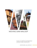 Moving Sam Maloof : saving an American woodworking legend's home and workshops /