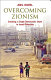 Overcoming Zionism : creating a single democratic state in Israel/Palestine /