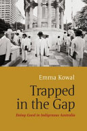 Trapped in the gap : doing good in indigenous Australia /