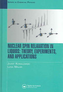 Nuclear spin relaxation in liquids : theory, experiments, and applications /