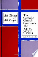 All things to all people : the Catholic Church confronts the AIDS crisis /