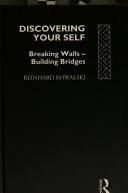 Discovering your self : breaking walls, building bridges /