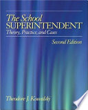 The school superintendent : theory, practice, and cases /
