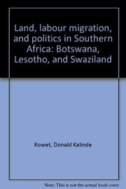 Land, labour migration, and politics in Southern Africa : Botswana, Lesotho, and Swaziland /