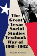 The great Texas social studies textbook war of 1961-1962 /