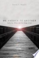 We answer to another : authority, office, and the image of God /