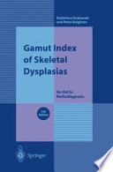 Gamut Index of Skeletal Dysplasias : an Aid to Radiodiagnosis /