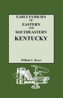 Early families of eastern and southeastern Kentucky and their descendants /