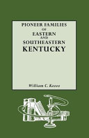 Pioneer families of eastern and southeastern Kentucky /