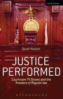 Justice performed : courtroom TV shows and the theaters of popular law /