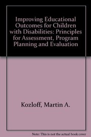 Improving educational outcomes for children with disabilities : principles for assessment, program planning, and evaluation /