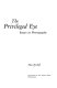 The privileged eye : essays on photography /