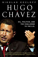 Hugo Chá́vez : oil, politics, and the challenge to the United States /