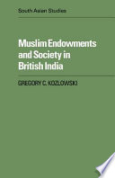 Muslim endowments and society in British India /