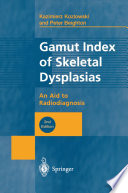 Gamut index of skeletal dysplasias : an aid to radiodiagnosis /