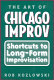 The art of Chicago improv : short cuts to long-form improvisation /