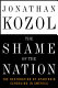 The shame of the nation : the restoration of apartheid schooling in America /