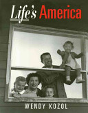 Life's America : family and nation in postwar photojournalism /