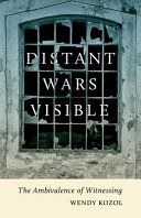 Distant wars visible : the ambivalence of witnessing /