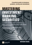Mastering investment banking securities : a practical guide to structures, products, pricing and calculations /
