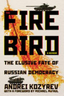 The firebird : the elusive fate of Russian democracy : a memoir /