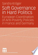 Soft governance in hard politics : European coordination of anti-poverty policies in France and Germany /