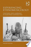 Experiencing ethnomusicology : teaching and learning in European universities /