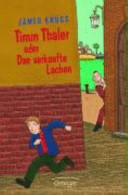 Timm Thaler, oder, Das verkaufte Lachen : die Geschichte von dem kleinen Jungen und dem grossen Geld, vom Lachen und vom Weinen, vom Wettgeschäft und einem sehr karierten Herrn ; erzählt von Timm, dem Marionettenspieler ; aufnotiert für alle, die noch lachen können /