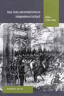 Race, state, and armed forces in independence-era Brazil : Bahia, 1790's-1840's /