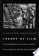 Theory of film : the redemption of physical reality /